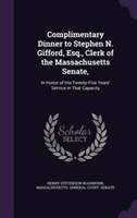 Complimentary Dinner to Stephen N. Gifford, Esq., Clerk of the Massachusetts Senate,