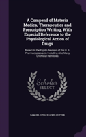 Compend of Materia Medica, Therapeutics and Prescription Writing, with Especial Reference to the Physiological Action of Drugs