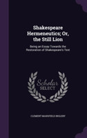 Shakespeare Hermeneutics; Or, the Still Lion