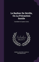 Barbier de Seville, Ou La Precaution Inutile