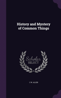History and Mystery of Common Things