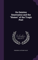 On Quintus Smyrnaeus and the Homer of the Tragic Poet