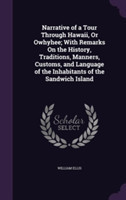Narrative of a Tour Through Hawaii, or Owhyhee; With Remarks on the History, Traditions, Manners, Customs, and Language of the Inhabitants of the Sandwich Island