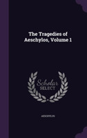 Tragedies of Aeschylos, Volume 1