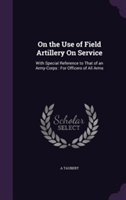 On the Use of Field Artillery on Service