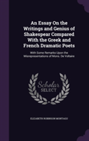 Essay on the Writings and Genius of Shakespear Compared with the Greek and French Dramatic Poets