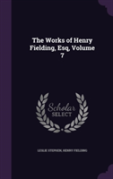 Works of Henry Fielding, Esq, Volume 7