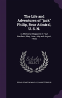 Life and Adventures of Jack Philip, Rear Admiral, U. S. N.