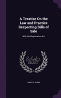 Treatise on the Law and Practice Respecting Bills of Sale