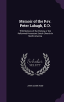 Memoir of the REV. Peter Labagh, D.D.