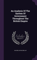 Analysis of the System of Government Throughout the British Empire