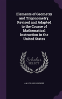 Elements of Geometry and Trigonometry. Revised and Adapted to the Course of Mathematical Instruction in the United States