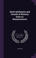 Early Settlement and Growth of Western Iowa; Or, Reminiscences