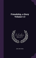 Friendship, a Story Volume V.3