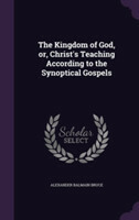 Kingdom of God, Or, Christ's Teaching According to the Synoptical Gospels