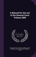 Manual for the Use of the General Court Volume 1869