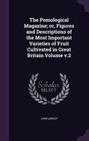 Pomological Magazine; Or, Figures and Descriptions of the Most Important Varieties of Fruit Cultivated in Great Britain Volume V.2