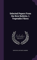 Selected Papers from the Kew Bulletin. I. Vegetable Fibres