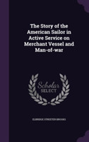 Story of the American Sailor in Active Service on Merchant Vessel and Man-Of-War