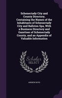 Schenectady City and County Directory, Containing the Names of the Inhabitants of Schenectady City and Ballston Spa, with a Business Directory and Gazetteer of Schenectady County, and an Appendix of Valuable Information