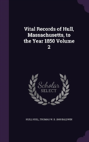 Vital Records of Hull, Massachusetts, to the Year 1850 Volume 2