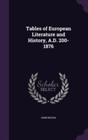 Tables of European Literature and History, A.D. 200-1876