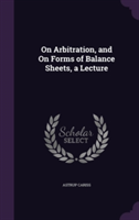 On Arbitration, and on Forms of Balance Sheets, a Lecture
