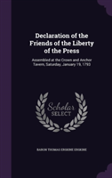 Declaration of the Friends of the Liberty of the Press Assembled at the Crown and Anchor Tavern, Saturday, January 19, 1793