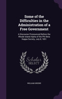 Some of the Difficulties in the Administration of a Free Government