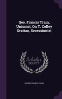 Geo. Francis Train, Unionist, on T. Colley Grattan, Secessionist