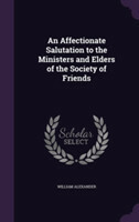 Affectionate Salutation to the Ministers and Elders of the Society of Friends