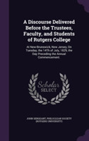 Discourse Delivered Before the Trustees, Faculty, and Students of Rutgers College