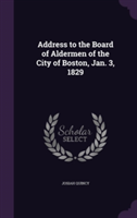 Address to the Board of Aldermen of the City of Boston, Jan. 3, 1829