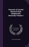 Souvenir of Lincoln National Park, Hodgenville, Kentucky Volume 1