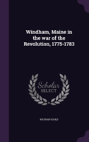 Windham, Maine in the War of the Revolution, 1775-1783