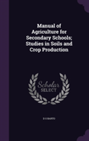 Manual of Agriculture for Secondary Schools; Studies in Soils and Crop Production