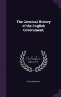 Criminal History of the English Government;