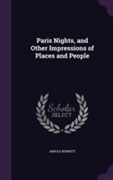 Paris Nights, and Other Impressions of Places and People