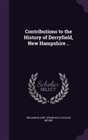 Contributions to the History of Derryfield, New Hampshire ..