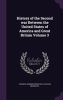 History of the Second War Between the United States of America and Great Britain Volume 3