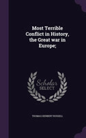 Most Terrible Conflict in History, the Great War in Europe;