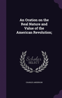 Oration on the Real Nature and Value of the American Revolution;