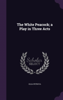 White Peacock; A Play in Three Acts