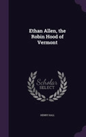 Ethan Allen, the Robin Hood of Vermont