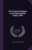 Vermont Brigade in the Shenandoah Valley, 1864