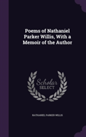 Poems of Nathaniel Parker Willis, with a Memoir of the Author