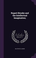 Rupert Brooke and the Intellectual Imagination;