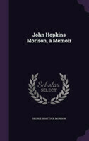 John Hopkins Morison, a Memoir
