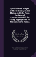 Speech of Mr. Burges, of Rhode Island, on the Motion to Strike from the General Appropriation Bill the Salary Appropriated for the Minister to Russia
