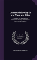 Commercial Policy in War Time and After